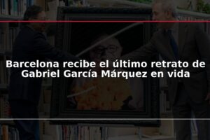 Barcelona recibe el último retrato de Gabriel García Márquez en vida