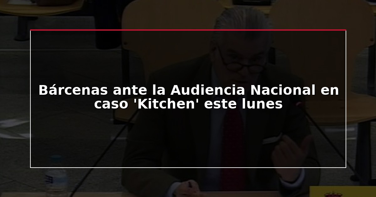 Bárcenas ante la Audiencia Nacional en caso ‘Kitchen’ este lunes