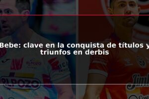 Bebe: clave en la conquista de títulos y triunfos en derbis