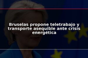 Bruselas propone teletrabajo y transporte asequible ante crisis energética