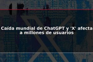 Caída mundial de ChatGPT y 'X' afecta a millones de usuarios