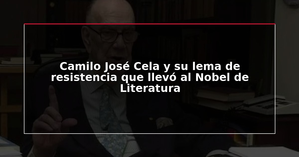 Camilo José Cela y su lema de resistencia que llevó al Nobel de Literatura