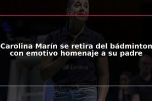 Carolina Marín se retira del bádminton con emotivo homenaje a su padre