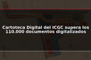 Cartoteca Digital del ICGC supera los 110.000 documentos digitalizados