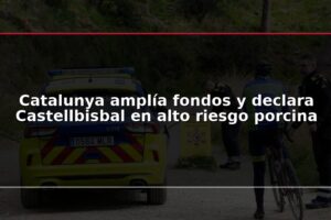 Catalunya amplía fondos y declara Castellbisbal en alto riesgo porcina