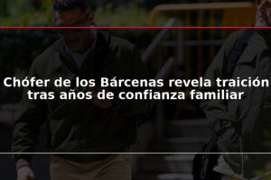 Chófer de los Bárcenas revela traición tras años de confianza familiar