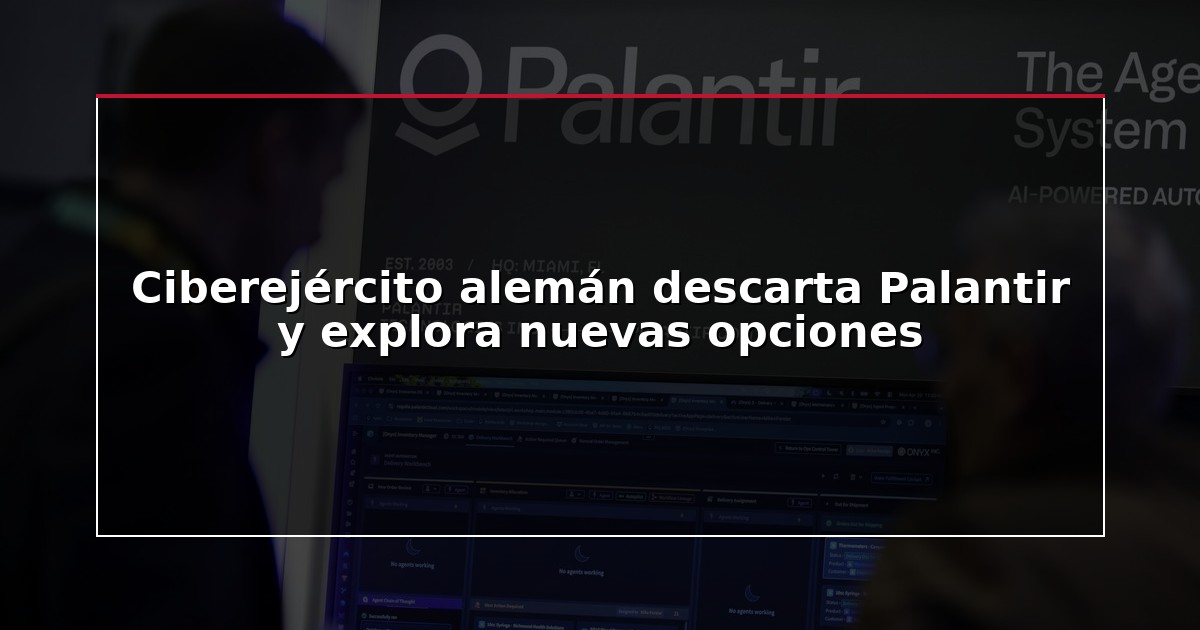 Ciberejército alemán descarta Palantir y explora nuevas opciones