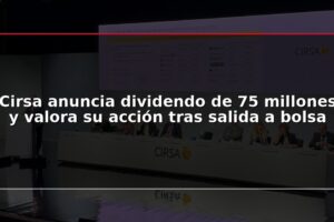 Cirsa anuncia dividendo de 75 millones y valora su acción tras salida a bolsa