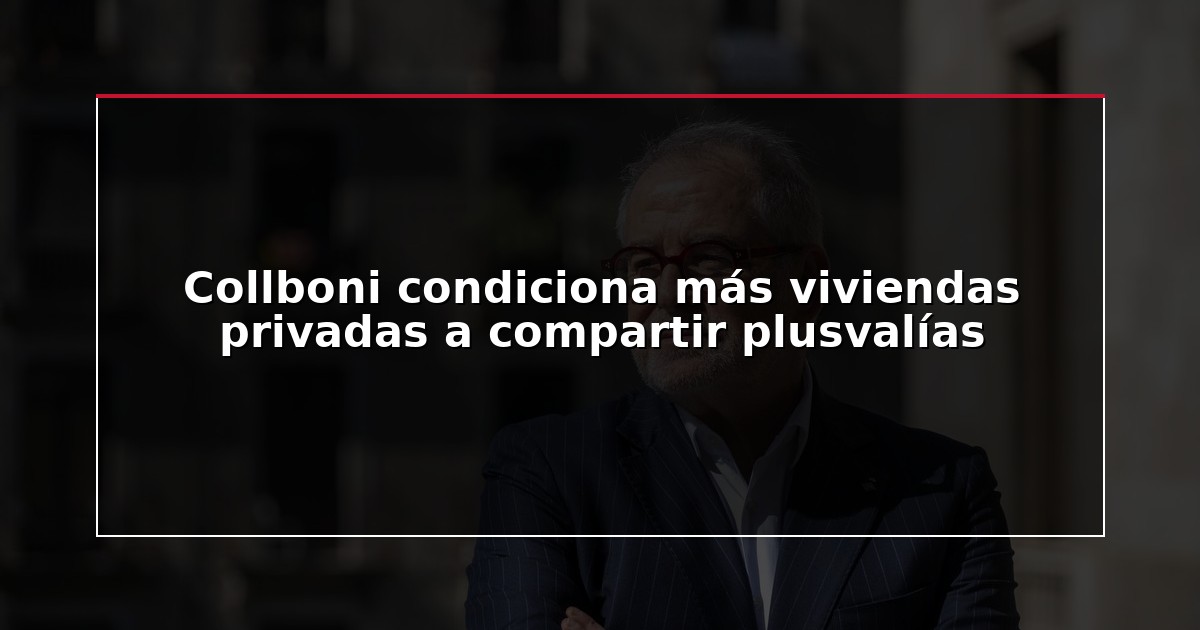 Collboni condiciona más viviendas privadas a compartir plusvalías