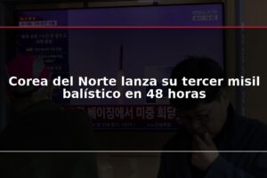Corea del Norte lanza su tercer misil balístico en 48 horas