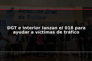 DGT e Interior lanzan el 018 para ayudar a víctimas de tráfico