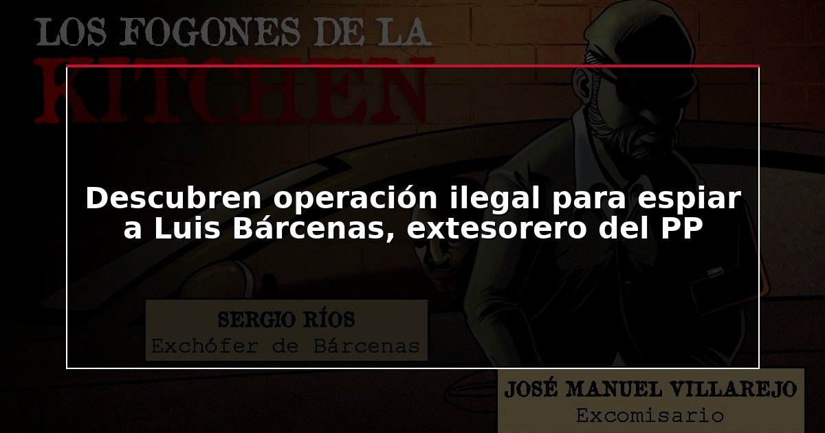 Descubren operación ilegal para espiar a Luis Bárcenas, extesorero del PP