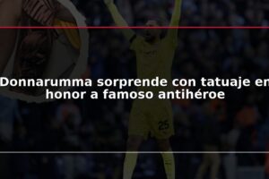 Donnarumma sorprende con tatuaje en honor a famoso antihéroe