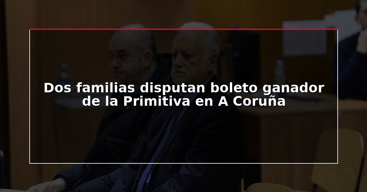 Dos familias disputan boleto ganador de la Primitiva en A Coruña