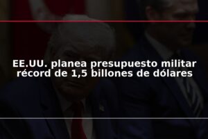 EE.UU. planea presupuesto militar récord de 1,5 billones de dólares