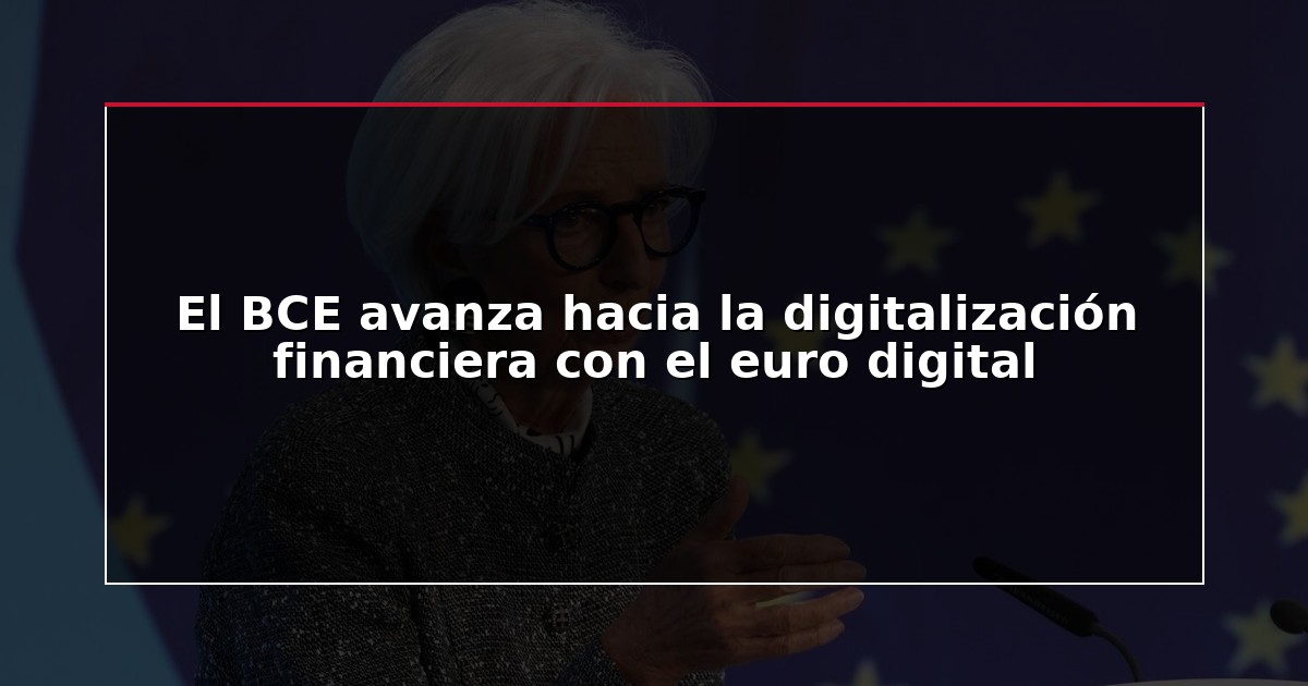 El BCE avanza hacia la digitalización financiera con el euro digital