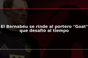 El Bernabéu se rinde al portero "Goat" que desafió al tiempo