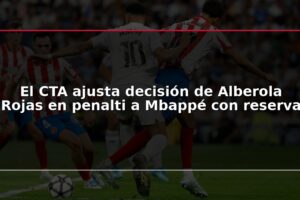 El CTA ajusta decisión de Alberola Rojas en penalti a Mbappé con reserva