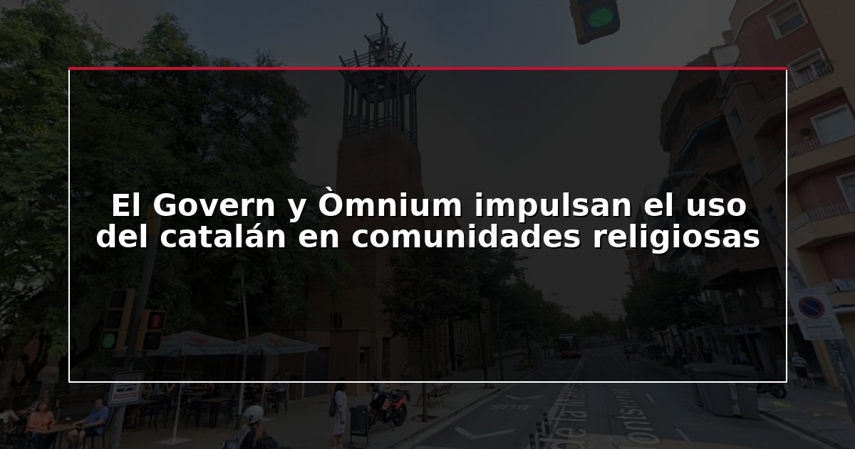 El Govern y Òmnium impulsan el uso del catalán en comunidades religiosas