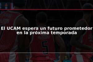 El UCAM espera un futuro prometedor en la próxima temporada