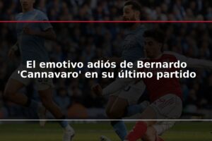 El emotivo adiós de Bernardo 'Cannavaro' en su último partido