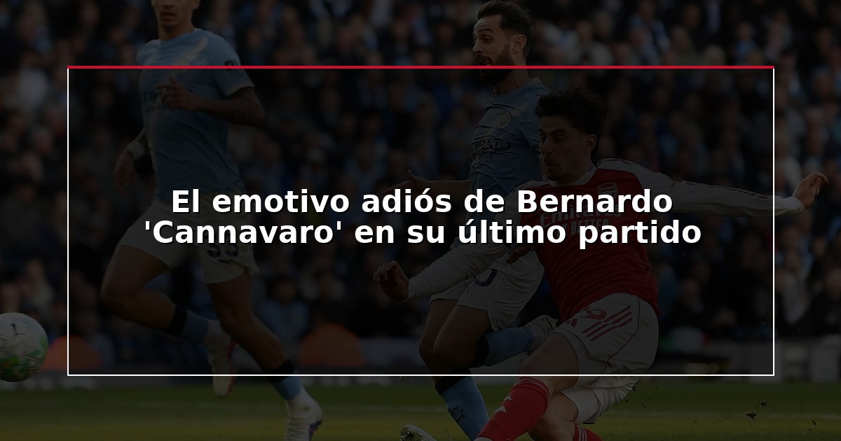 El emotivo adiós de Bernardo ‘Cannavaro’ en su último partido
