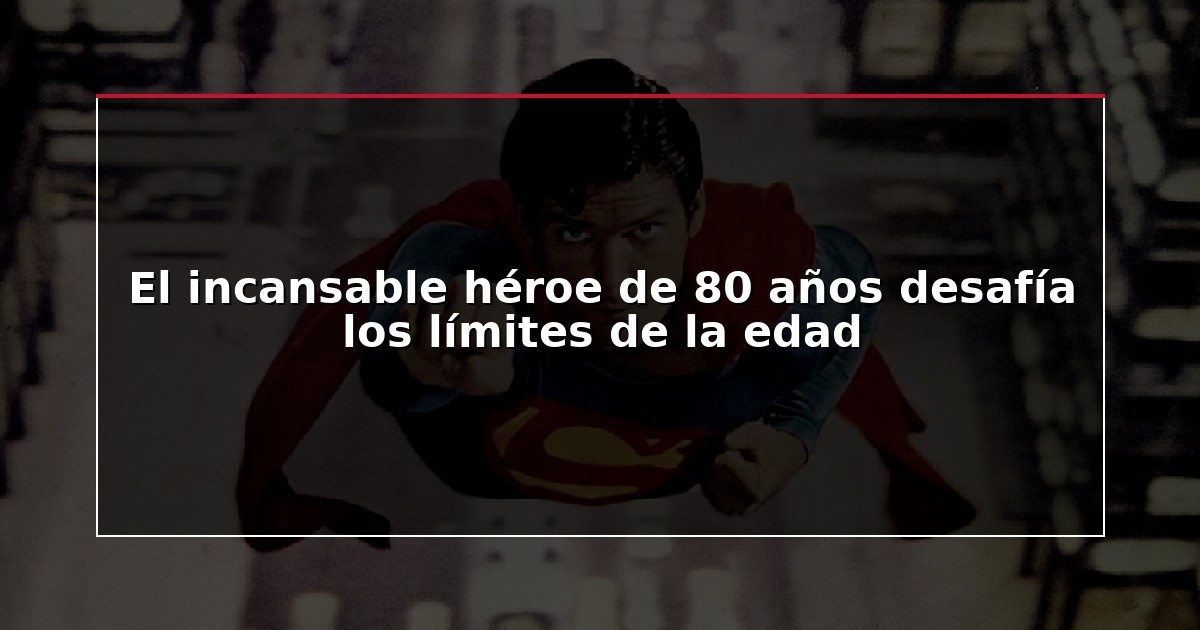 El incansable héroe de 80 años desafía los límites de la edad