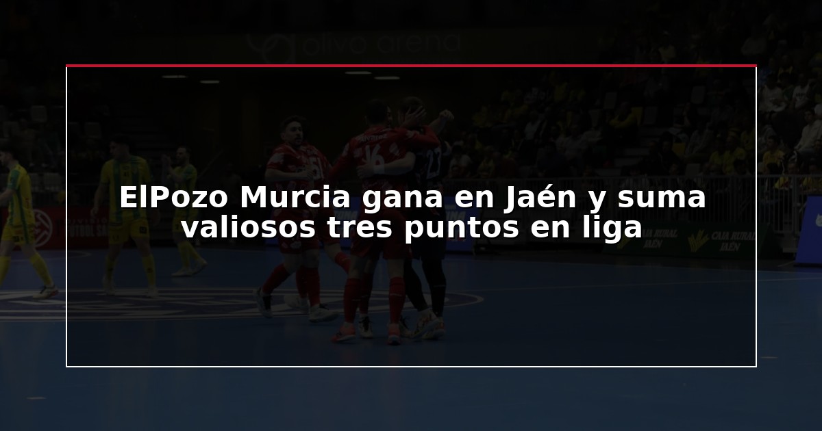 ElPozo Murcia gana en Jaén y suma valiosos tres puntos en liga