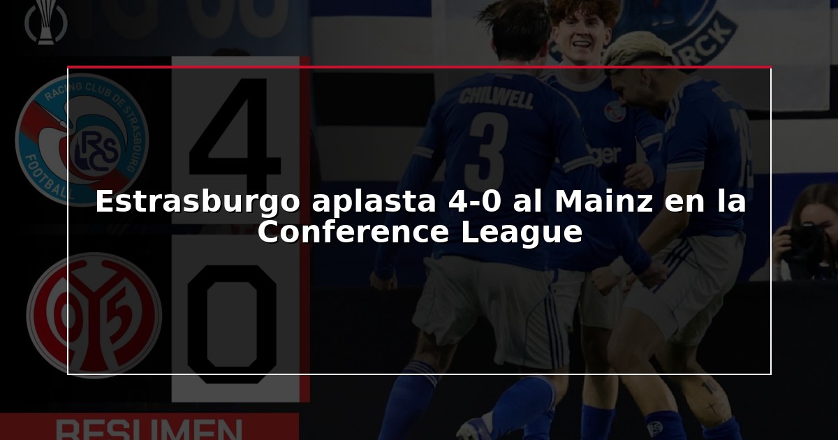 Estrasburgo aplasta 4-0 al Mainz en la Conference League