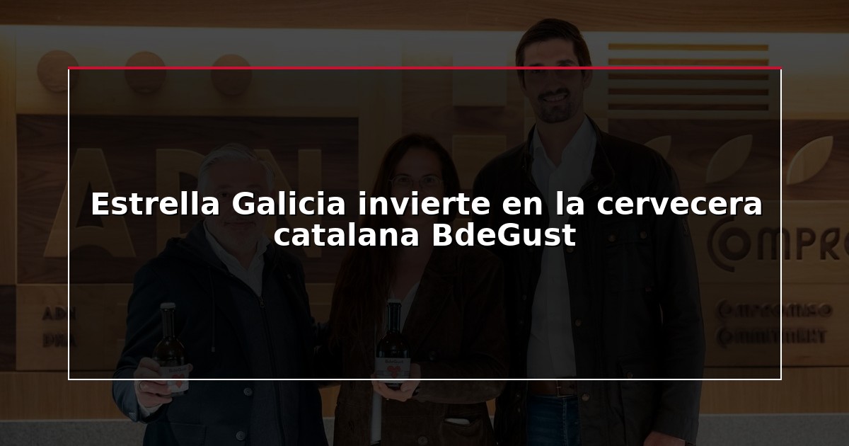 Estrella Galicia invierte en la cervecera catalana BdeGust