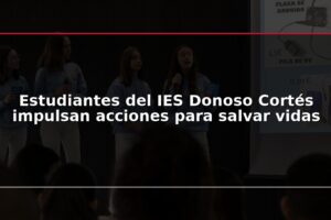 Estudiantes del IES Donoso Cortés impulsan acciones para salvar vidas