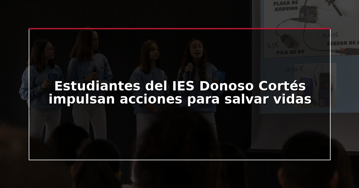 Estudiantes del IES Donoso Cortés impulsan acciones para salvar vidas