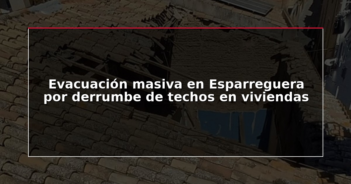 Evacuación masiva en Esparreguera por derrumbe de techos en viviendas