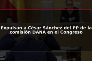 Expulsan a César Sánchez del PP de la comisión DANA en el Congreso