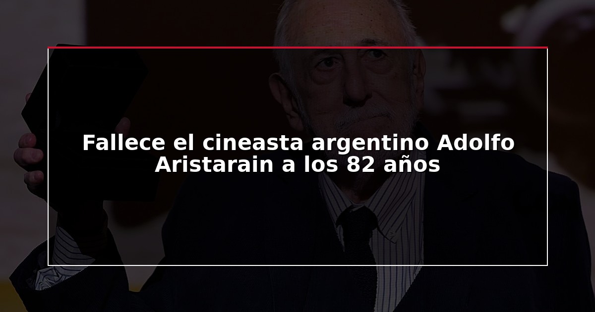 Fallece el cineasta argentino Adolfo Aristarain a los 82 años