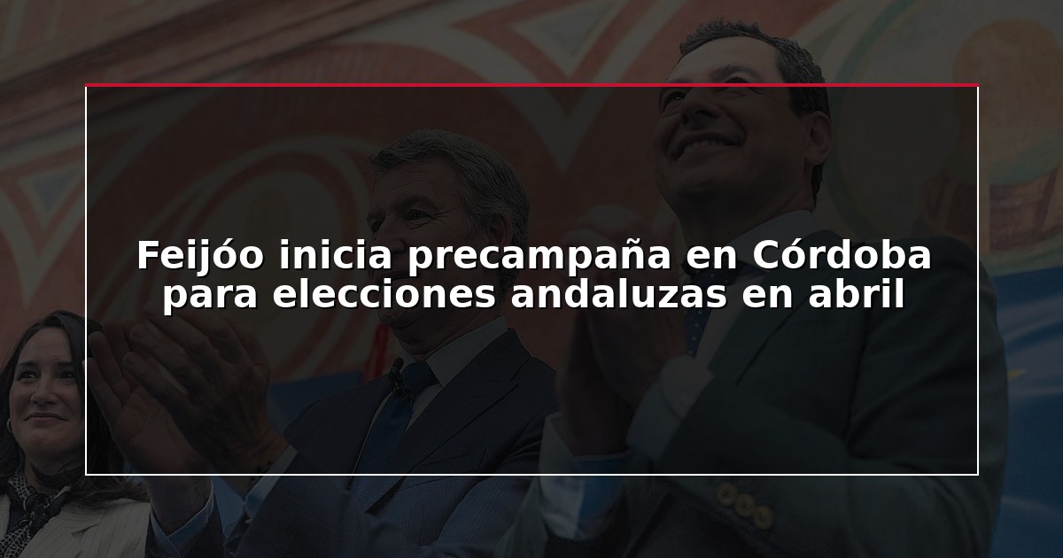 Feijóo inicia precampaña en Córdoba para elecciones andaluzas en abril
