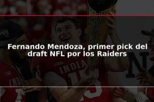 Fernando Mendoza, primer pick del draft NFL por los Raiders