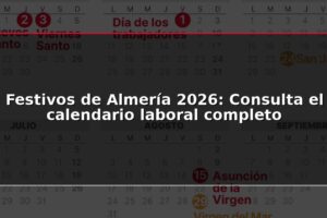 Festivos de Almería 2026: Consulta el calendario laboral completo