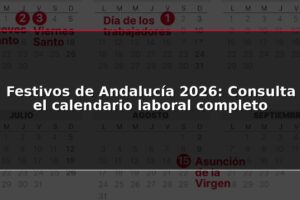 Festivos de Andalucía 2026: Consulta el calendario laboral completo