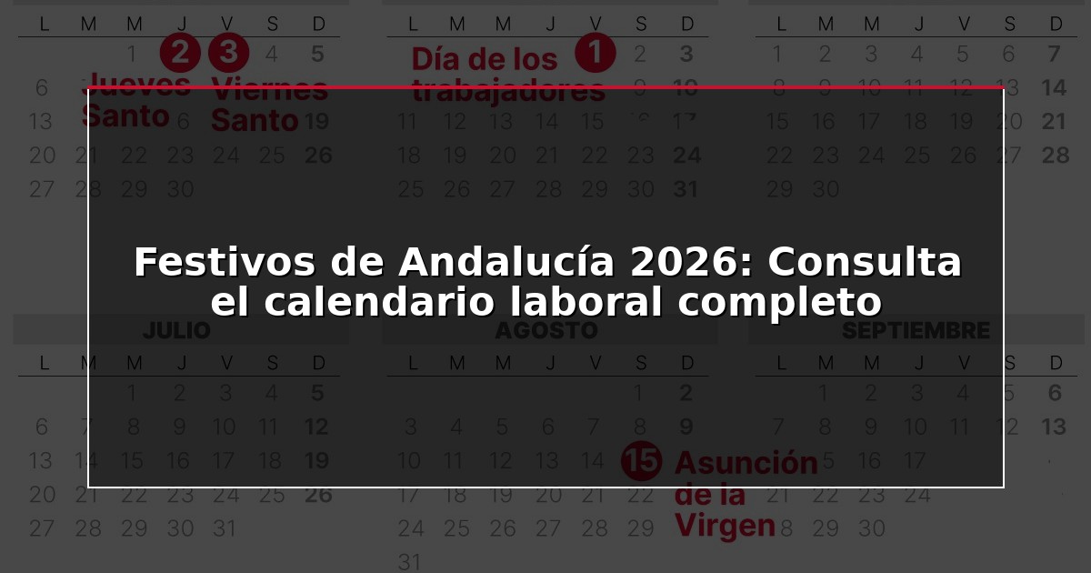 Festivos de Andalucía 2026: Consulta el calendario laboral completo