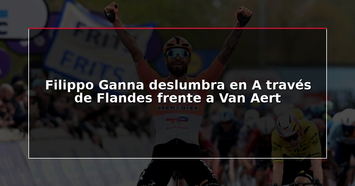 Filippo Ganna deslumbra en A través de Flandes frente a Van Aert