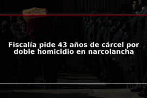 Fiscalía pide 43 años de cárcel por doble homicidio en narcolancha