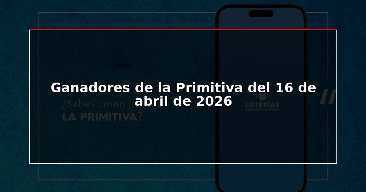 Ganadores de la Primitiva del 16 de abril de 2026