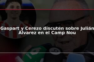 Gaspart y Cerezo discuten sobre Julián Álvarez en el Camp Nou