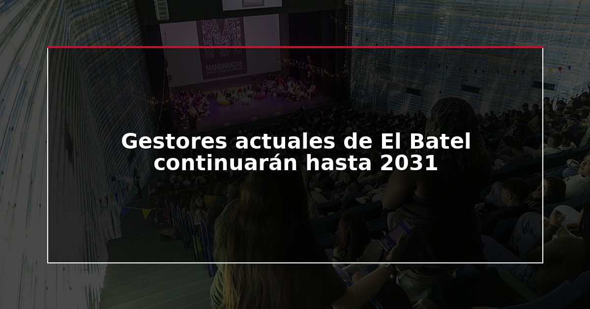 Gestores actuales de El Batel continuarán hasta 2031