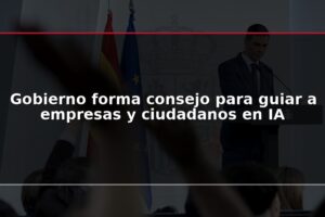 Gobierno forma consejo para guiar a empresas y ciudadanos en IA