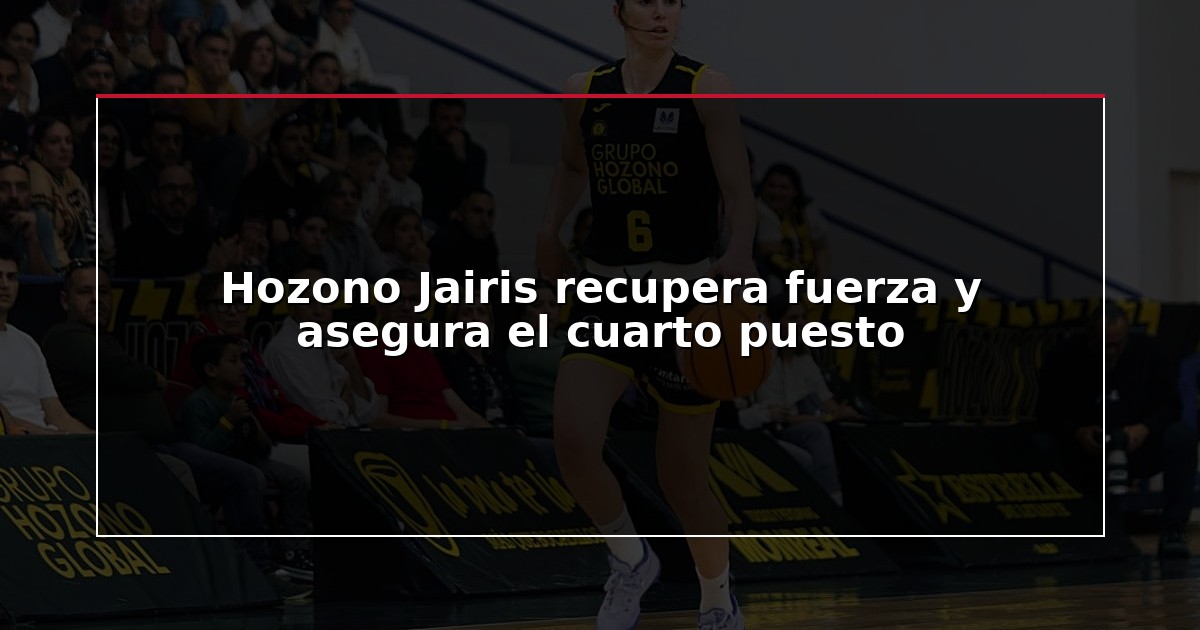Hozono Jairis recupera fuerza y asegura el cuarto puesto