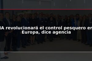 IA revolucionará el control pesquero en Europa, dice agencia