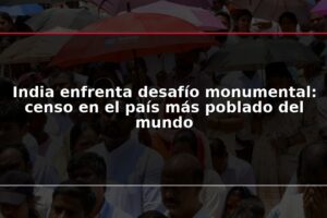 India enfrenta desafío monumental: censo en el país más poblado del mundo
