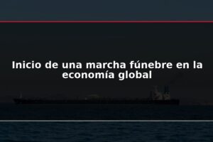 Inicio de una marcha fúnebre en la economía global